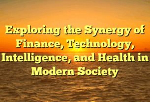 Exploring the Synergy of Finance, Technology, Intelligence, and Health in Modern Society